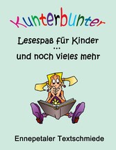 Kunterbunter Lesespaß für Kinder ... und noch vieles mehr