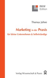 Marketing in der Praxis für kleine Unternehmen & Selbstständige.