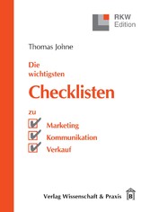 Die wichtigsten Checklisten zu Marketing - Kommunikation - Verkauf.