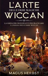 L&apos;arte delle erbe magiche Wiccan