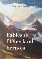 Fables de l&apos;Oberland bernois