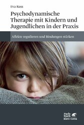 Psychodynamische Therapie mit Kindern und Jugendlichen in der Praxis