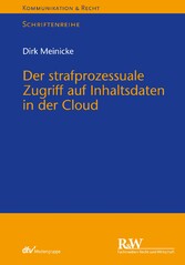 Der strafprozessuale Zugriff auf Inhaltsdaten in der Cloud