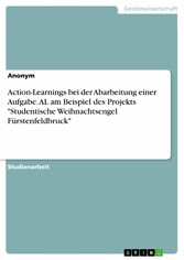 Action-Learnings bei der Abarbeitung einer Aufgabe. AL am Beispiel des Projekts 'Studentische Weihnachtsengel Fürstenfeldbruck'