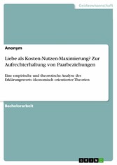 Liebe als Kosten-Nutzen-Maximierung? Zur Aufrechterhaltung von Paarbeziehungen