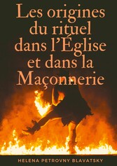 Les origines du rituel dans l&apos;Église et dans la Maçonnerie