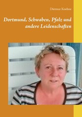 Dortmund, Schwaben, Pfalz und andere Leidenschaften