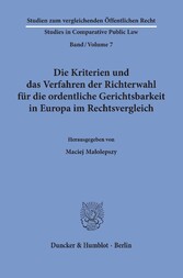 Die Kriterien und das Verfahren der Richterwahl für die ordentliche Gerichtsbarkeit in Europa im Rechtsvergleich.