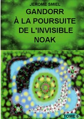 Gandorr à la Poursuite de l&apos;Invisible Noak