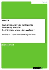 Technologische und ökologische  Bewertung aktueller Restbiomassekonversionsverfahren