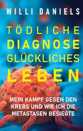 Tödliche Diagnose. Glückliches Leben.