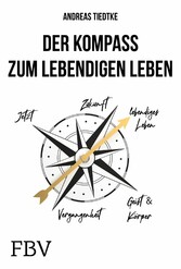 Der Kompass zum lebendigen Leben