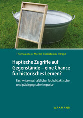 Haptische Zugriffe auf Gegenstände - eine Chance für historisches Lernen?