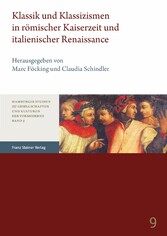 Klassik und Klassizismen in römischer Kaiserzeit und italienischer Renaissance