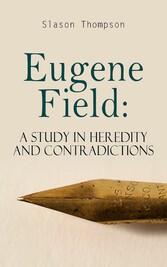 Eugene Field: A Study in Heredity and Contradictions