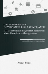 GRC Management-Governance, Risk & Compliance: IT-Sicherheit als integrierter Bestandteil eines Compliance-Managements