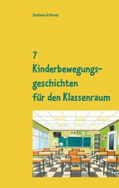 7 Kinderbewegungsgeschichten für den Klassenraum