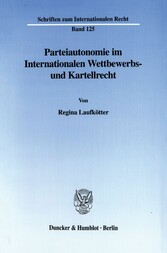 Parteiautonomie im Internationalen Wettbewerbs- und Kartellrecht.