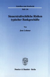 Steuerstrafrechtliche Risiken typischer Bankgeschäfte.