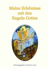 Meine Erlebnisse mit den Engeln Gottes