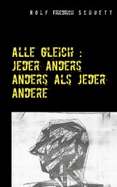 Alle gleich: jeder anders anders als jeder andere