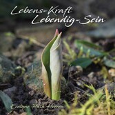 Lebens-Kraft   Lebendig-Sein