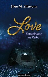 Love - atemlos, schlaflos - Entschlossen ins Risiko