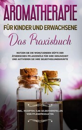 Aromatherapie für Kinder und Erwachsene