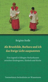 Als Brunhilde, Barbara und ich das Ewige Licht auspusteten