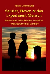 Saurier, Hexen & das Experiment Mensch