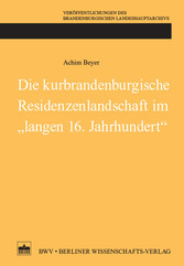 Die kurbrandenburgische Residenzenlandschaft im 'langen 16. Jahrhundert'