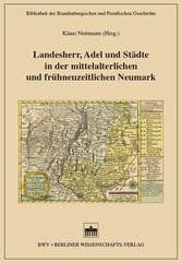 Landesherr, Adel und Städte in der mittelalterlichen und frühneuzeitlichen Neumark