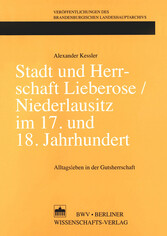 Stadt und Herrschaft Lieberose/Niederlausitz im 17. und 18. Jahrhundert