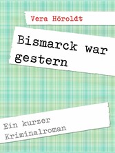 Bismarck war gestern