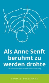 Als Anne Senft berühmt zu werden drohte