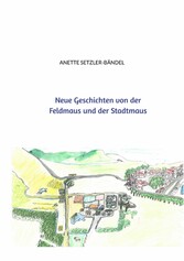 Neue Geschichten von der Feldmaus und der Stadtmaus