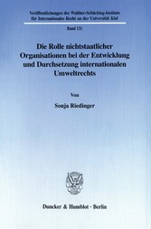 Die Rolle nichtstaatlicher Organisationen bei der Entwicklung und Durchsetzung internationalen Umweltrechts.