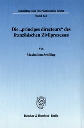 Die »principes directeurs« des französischen Zivilprozesses.