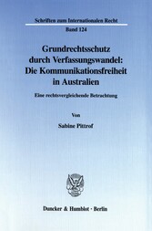 Grundrechtsschutz durch Verfassungswandel: Die Kommunikationsfreiheit in Australien.