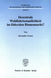 Dezentrale Wohlfahrtsstaatlichkeit im föderalen Binnenmarkt?