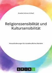 Religionssensibilität und Kultursensibilität. Herausforderungen für sozialberufliches Handeln