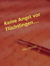 Keine Angst vor Flüchtlingen