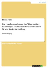 Die Handlungsrelevanz des Wissens über Handlungen Multinationaler Unternehmen für die Kaufentscheidung