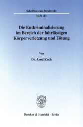 Die Entkriminalisierung im Bereich der fahrlässigen Körperverletzung und Tötung.