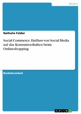 Social Commerce. Einfluss von Social Media auf das Konsumverhalten beim Onlineshopping