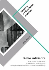 Robo Advisors. How to increase trust in Artificial Intelligence compared to traditional financial advisory