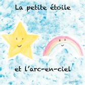 La petite étoile et l&apos;arc-en-ciel