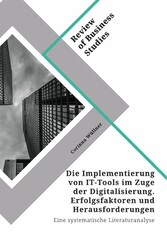 Die Implementierung von IT-Tools im Zuge der Digitalisierung. Erfolgsfaktoren und Herausforderungen