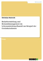 Bedarfsermittlung und Bestandsmanagement im Lebensmitteleinzelhandel am Beispiel der Getränkeindustrie