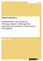 Interkulturelle Unterschiede im Führungsverhalten. Führungsstil in deutschen und russischen Unternehmen im Vergleich